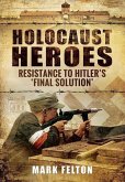 Holocaust Heroes: Resistance to Hitler's Final Solution