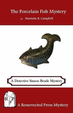The Porcelain Fish Mystery: A Detective Simon Brade Mystery - Campbell, Harriette R.