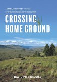 Crossing Home Ground: A Grassland Odyssey Through Southern Interior British Columbia