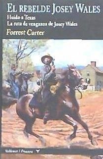 El rebelde Josey Wales : Huido a Texas ; La ruta de venganza de Josey Wales - Carter, Forrest