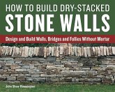 How to Build Dry-Stacked Stone Walls How to Build Dry-Stacked Stone Walls