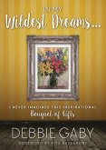In My Wildest Dreams?: I Never Imagined This Inspirational Bouquet of Gifts