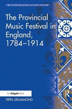 The Provincial Music Festival in England, 1784-1914 - Drummond, Pippa
