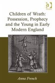 Children of Wrath: Possession, Prophecy and the Young in Early Modern England