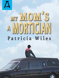 My Mom's a Mortician - Wiles, Patricia