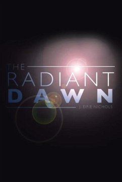 The Radiant Dawn - Nichols, J. Eifie