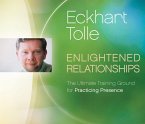 Enlightened Relationships: The Ultimate Training Ground for Practicing Presence