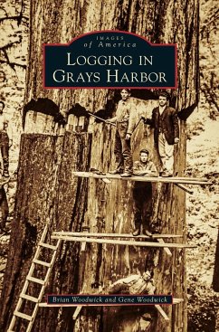 Logging in Grays Harbor - Woodwick, Brian; Woodwick, Gene