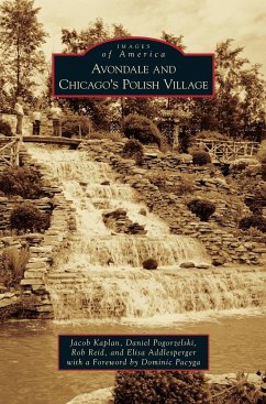 Avondale and Chicago's Polish Village - Kaplan, Jacob; Pogorzelski, Daniel; Reid, Rob