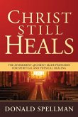 Christ Still Heals: The Atonement of Christ Made Provision for Spiritual and Physical Healing