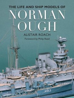 The Life and Ship Models of Norman Ough - Roach, Alistair