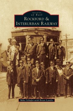 Rockford & Interurban Railway - Schafer, Mike; Landis, Brian