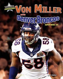 Von Miller and the Denver Broncos: Super Bowl 50 - Kelley, K. C.