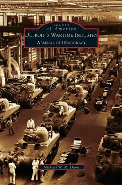 Detroit's Wartime Industry - Davis, Michael W. R.