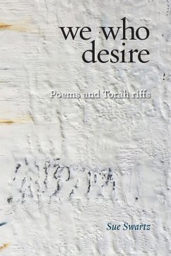 we who desire - Swartz, Sue