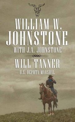 Will Tanner: U.S. Deputy Marshal - Johnstone, William W.; Johnstone, J. A.