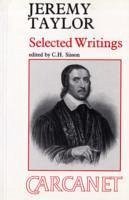 Jeremy Taylor, (1613-1667): Selected Writings - Taylor, Jeremy