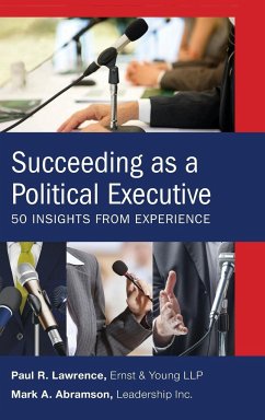 Succeeding as a Political Executive - Abramson, Mark A.; Lawrence, Paul R.