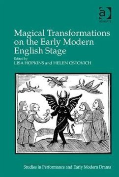 Magical Transformations on the Early Modern English Stage - Hopkins, Lisa; Ostovich, Helen