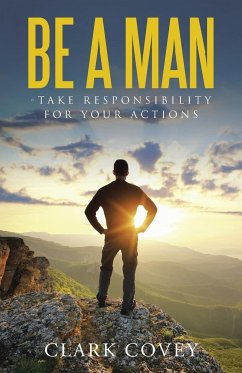 Be a Man - Take Responsibility for Your Actions - Covey, Clark