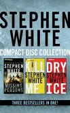 Stephen White - Dr. Alan Gregory Series: Books 1-3: Missing Persons, Kill Me, Dry Ice