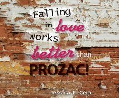 Falling in Love Works Better Than Prozac - Gera, Jessica