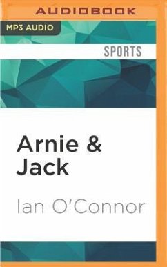 Arnie & Jack: Palmer, Nicklaus and Golf's Greatest Rivalry - O'Connor, Ian