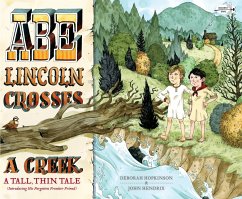 Abe Lincoln Crosses a Creek: A Tall, Thin Tale (Introducing His Forgotten Frontier Friend) - Hopkinson, Deborah
