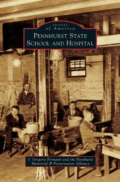 Pennhurst State School and Hospital - Pirmann, J. Gregory; The Pennhurst Memorial & Preservation Al; Pirmann, John Gregory
