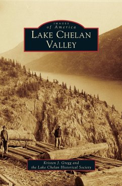 Lake Chelan Valley - Gregg, Kristen J.; Lake Chelan Historical Society