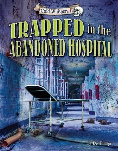 Trapped in the Abandoned Hospital - Phillips, Dee