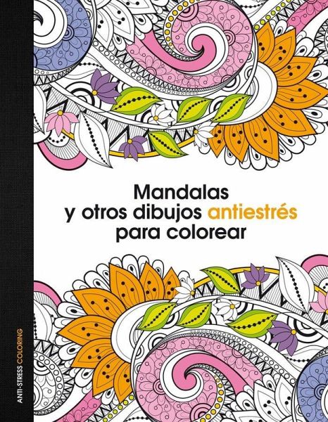 Mandalas y otros dibujos antiestrés para colorear Mandalas y otros dibujos antiestrés para colorear