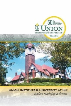 Union Institute & University at 50: Leaders Realizing a Dream - Justesen, Benjamin R.