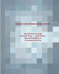 Introduction to Logic: Pearson New International Edition - Copi, Irving M; Cohen, Carl; McMahon, Kenneth