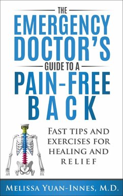 The Emergency Doctor's Guide to a Pain-Free Back: Fast Tips and Exercises for Healing and Relief (eBook, ePUB) - Yuan-Innes, Melissa