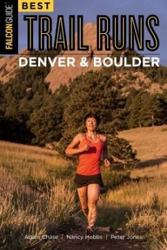 Best Trail Runs Denver, Boulder & Colorado Springs - Chase, Adam W.; Hobbs, Nancy; Jones, Peter