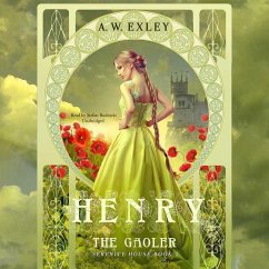 Henry, the Gaoler - Exley, A. W.