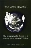 Too Many Humans: The Imperative to Return to a Human Population of 1 Billion