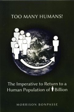 Too Many Humans: The Imperative to Return to a Human Population of 1 Billion - Bonpasse, Morrison