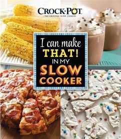Crockpot I Can Make That in My Slow Cooker - Publications International Ltd