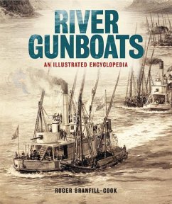 River Gunboats: An Illustrated Encyclopedia - Branfill-Cook, Roger