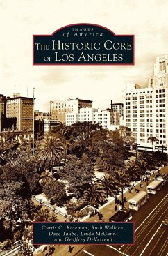 Historic Core of Los Angeles - Roseman, Curtis C.; Wallach, Ruth; Taube, Dace