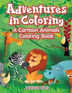 Adventures in Coloring: A Cartoon Animals Coloring Book - Kids, Jupiter