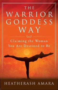 The Warrior Goddess Way - Amara, HeatherAsh (HeatherAsh Amara)