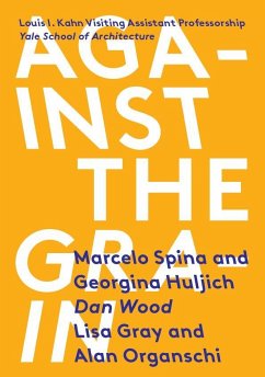 Against the Grain - Spina, Marcelo; Huljich, Georgina; Wood, Dan; Gray, Lisa; Organschi, Alan