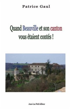 Quand Beauville et son canton vous étaient contés !: 2007-2016 - Gaul, Patrice