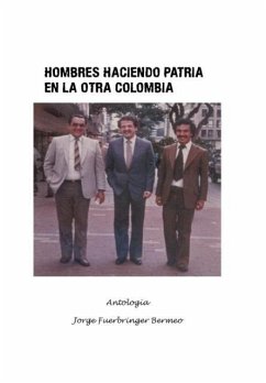 Hombres haciendo patria en la otra Colombia - Bermeo, Jorge Fuerbringer