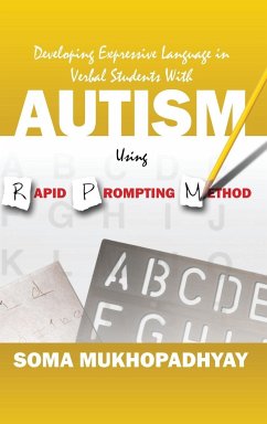 Developing Expressive Language in Verbal Students With Autism Using Rapid Prompting Method - Mukhopadhyay, Soma (DVR College of Engineering and Technology Hydera