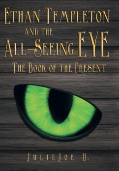 Ethan Templeton and the All-Seeing EYE - B., Julie Joe
