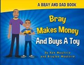 Bray Makes Money and Buys a Toy: Volume 1